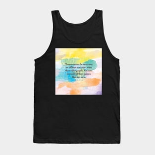 It never ceases to amaze me: we all love ourselves more than other people, but care more about their opinion than our own. Marcus Aurelius Tank Top